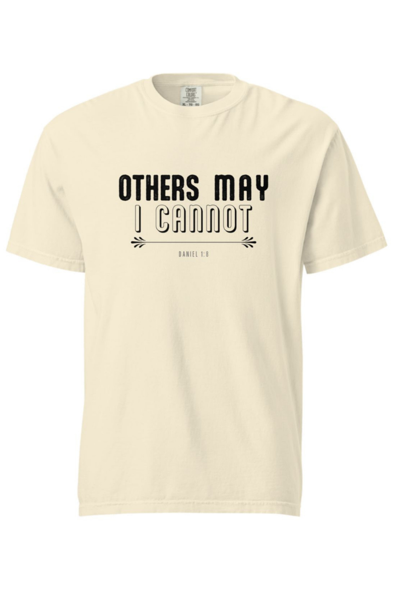 Others May, I Cannot Tee | Unisex
