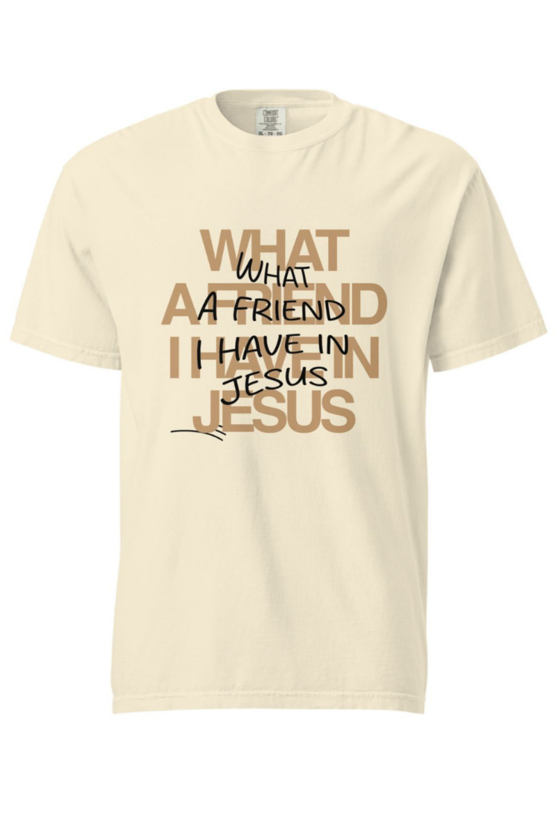 What a Friend I Have in Jesus Tee | Unisex