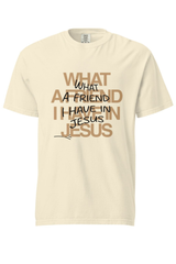 What a Friend I Have in Jesus Tee | Unisex
