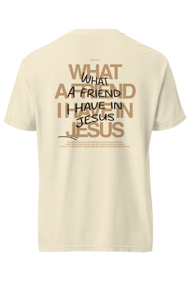 What a Friend I Have in Jesus Tee | Unisex
