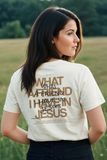 What a Friend I Have in Jesus women's Christian T-shirt